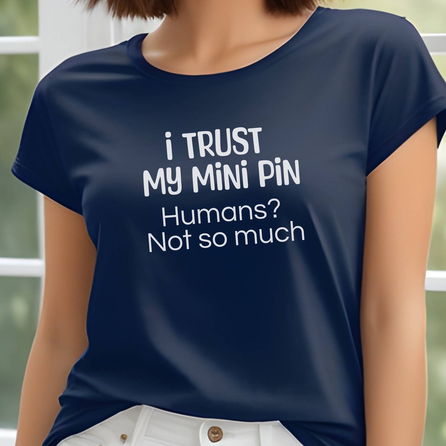 Funny Unisex Premium Tee I Trust My Mini Pin Dog Lover Gift