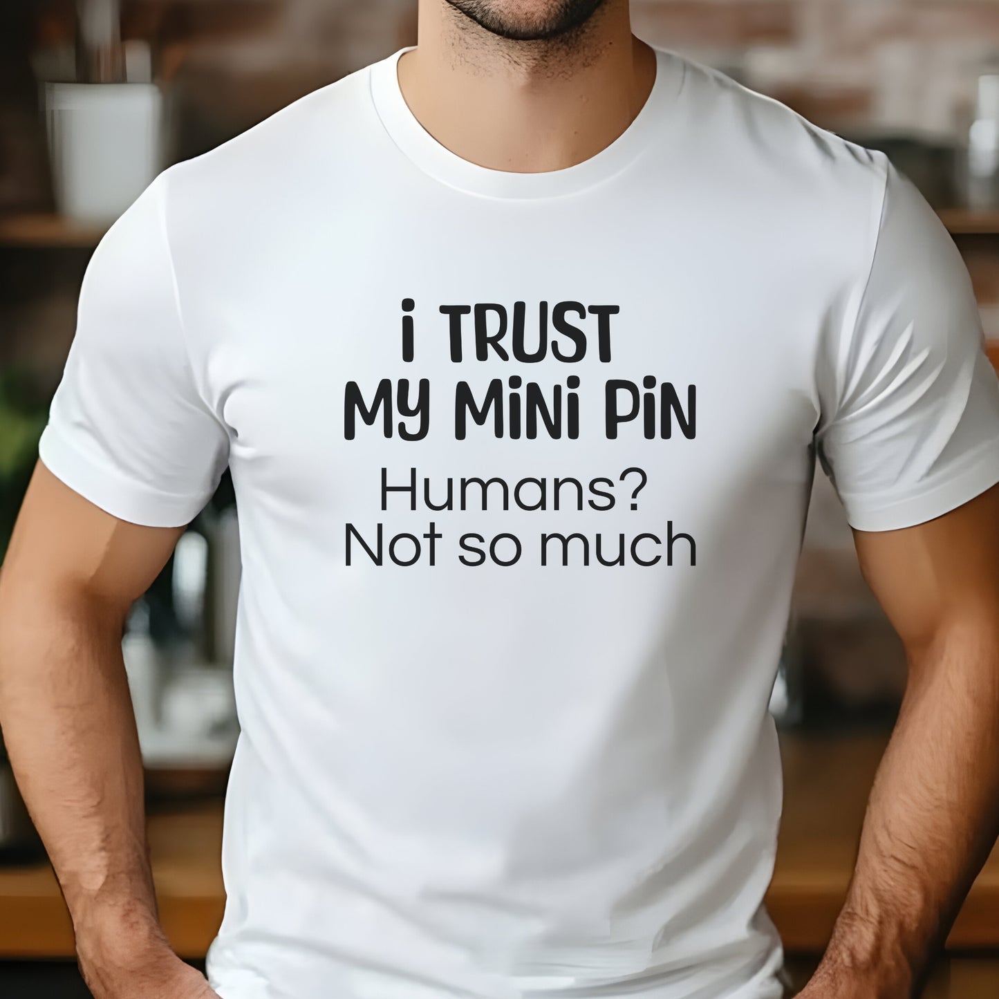 Funny Unisex Premium Tee I Trust My Mini Pin Dog Lover Gift