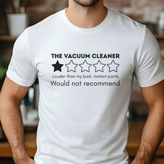 White t-shirt with “Vacuum Cleaner 1 Star Review” design, funny dog saying “Louder than my bark. Instant panic. Would not recommend.”