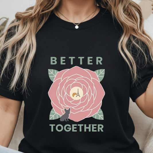 Black t-shirt with a pink rose and text 'Better Together' worn by a person.