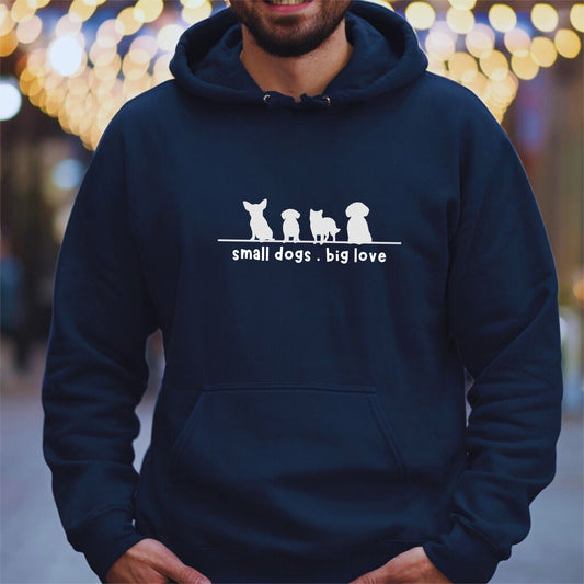 Funny Unisex Hoodie Dog Lover Gift Small Dogs Big Love