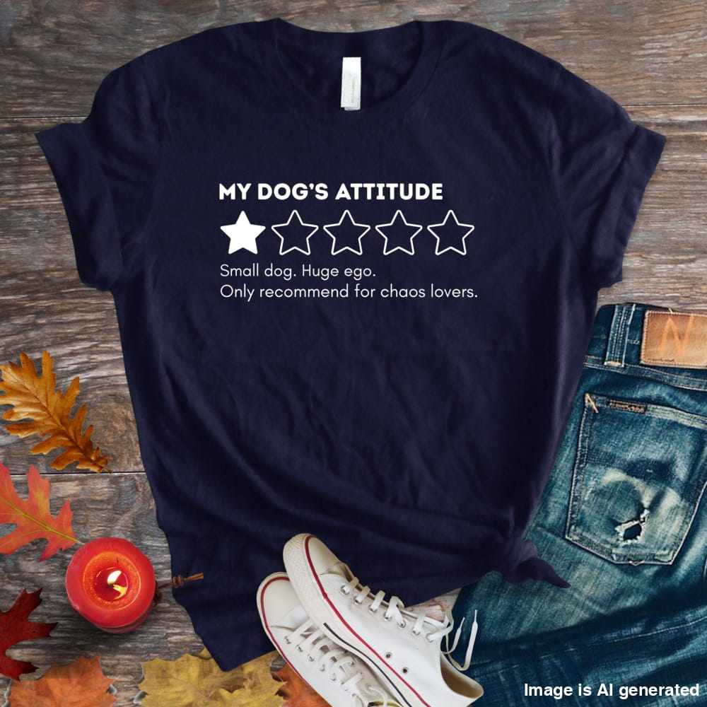 Funny My Dog’s Attitude Unisex Premium Tee 1 Star Review T-Shirt - Navy / S - T-SHIRTS
