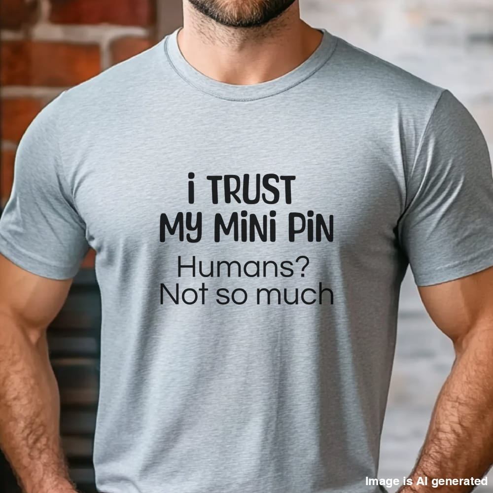 Funny Unisex Premium Tee I Trust My Mini Pin Dog Lover Gift - Athletic Heather / S - T-SHIRTS