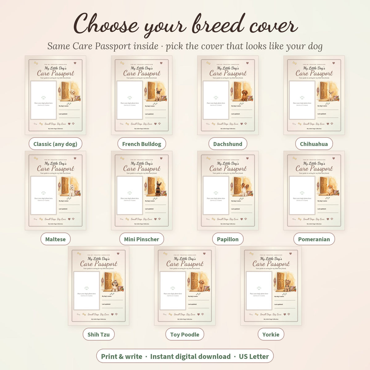 Eleven printable Care Passport covers to choose from: Classic plus Chihuahua, Dachshund, French Bulldog, Maltese, Mini Pinscher, Papillon, Pomeranian, Shih Tzu, Toy Poodle and Yorkie