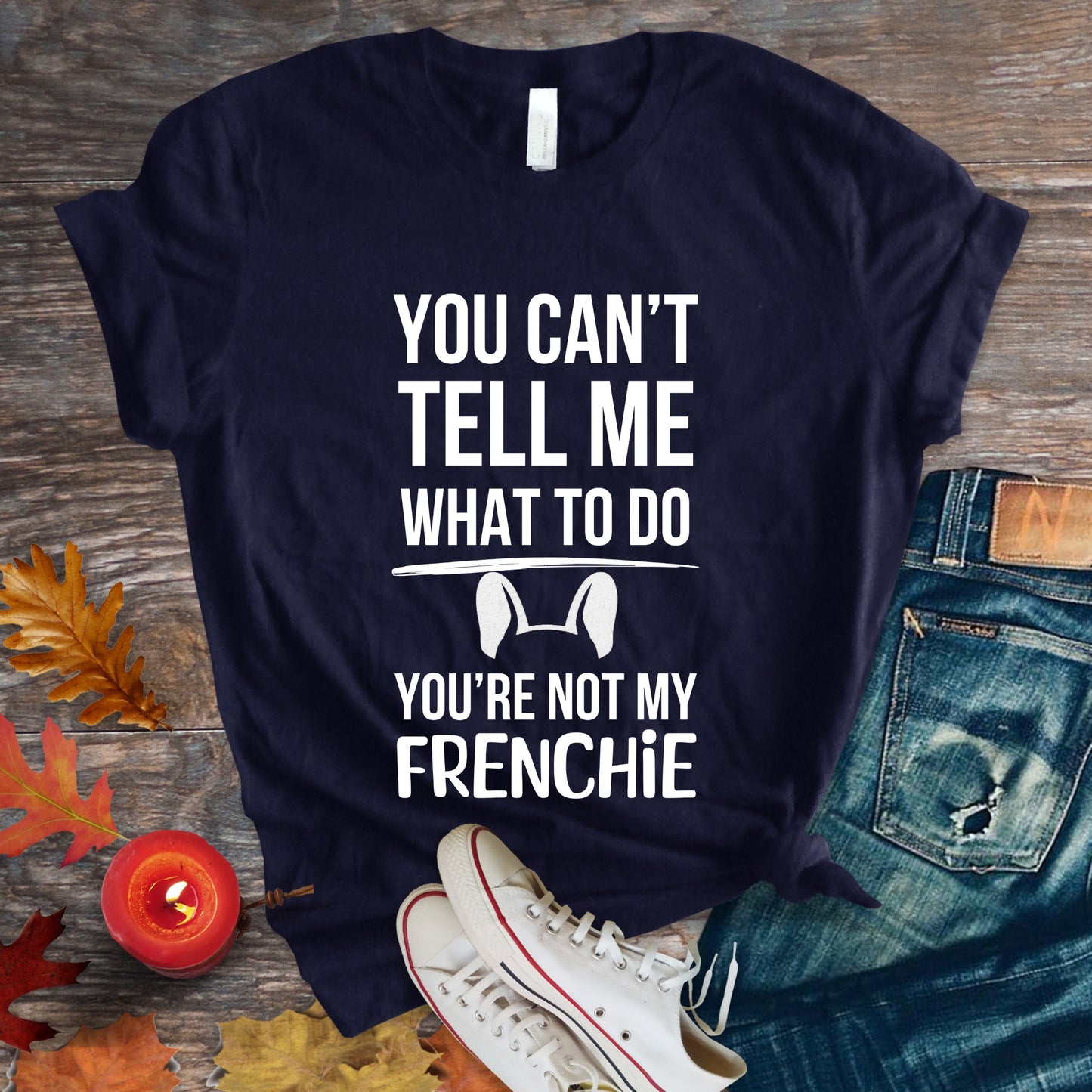 Funny French Bulldog Unisex Premium Tee  You can't tell me....