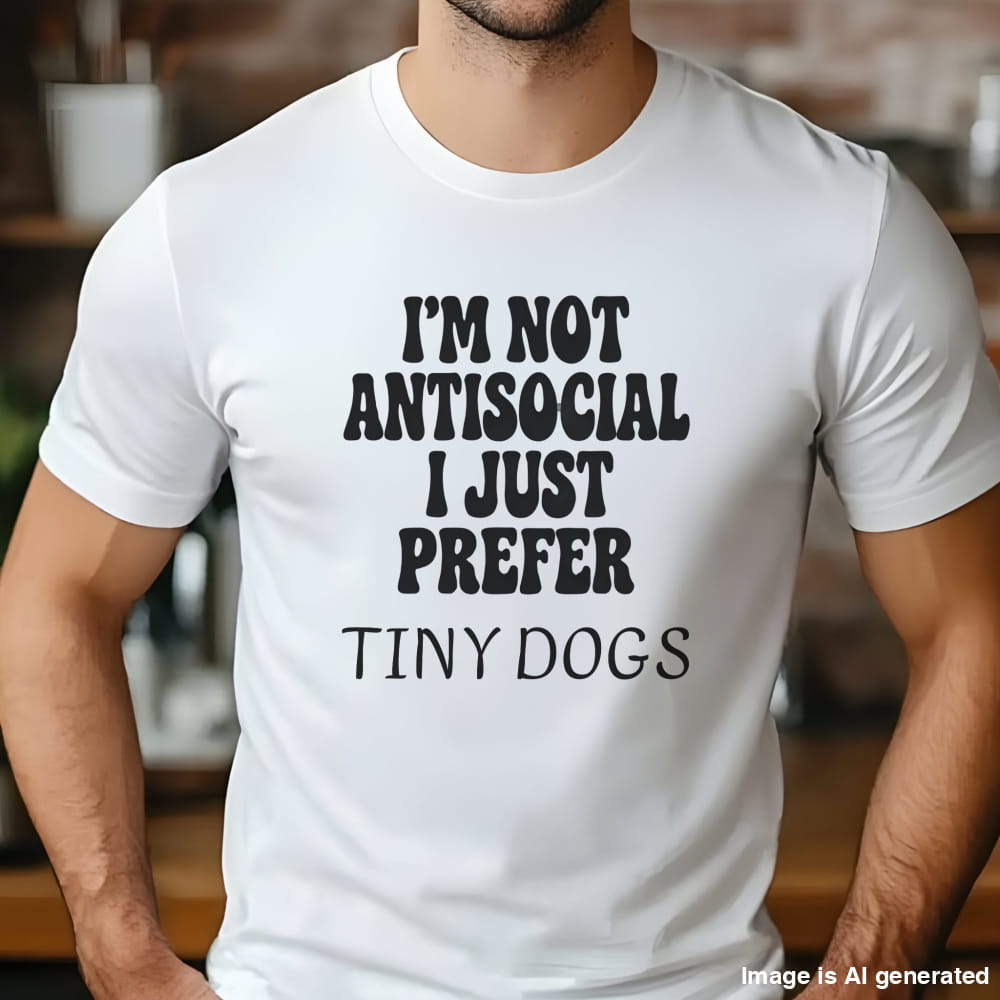 Not antisocial Unisex Premium Tee Just Prefer Tiny Dogs - T-SHIRTS