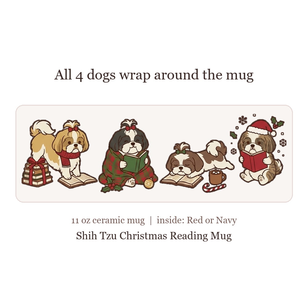 A product graphic for a Shih Tzu Christmas Reading Mug, showing four cute Shih Tzu illustrations wrapped around a mug in holiday reading poses. Text above and below explains that all four dogs wrap around the mug and that it is a 11 oz ceramic mug with a red or navy interior.